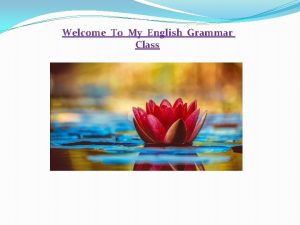 Welcome To My English Grammar Class Teachers Identity