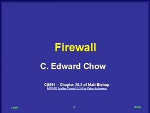 Firewall C Edward Chow CS 691 Chapter 26