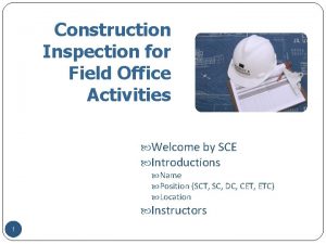 Construction Inspection for Field Office Activities Welcome by