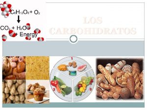 LOS CARBOHIDRATOS LOS CARBOHIDRATOS Los carbohidratos hidratos de