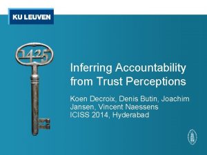 Inferring Accountability from Trust Perceptions Koen Decroix Denis