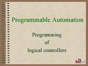 Programmable Automation Programming of logical controllers Logical controllers