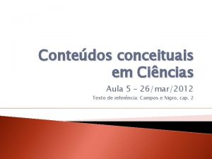 Contedos conceituais em Cincias Aula 5 26mar2012 Texto