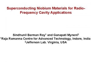 Superconducting Niobium Materials for Radio Frequency Cavity Applications