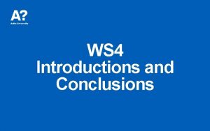 WS 4 Introductions and Conclusions Last time In