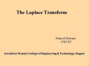 The Laplace Transform Pramod Humane GWCET Govindrao Wanjari