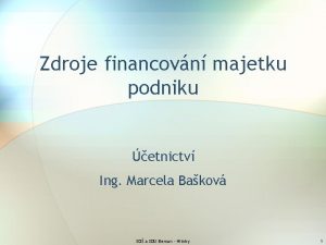 Zdroje financovn majetku podniku etnictv Ing Marcela Bakov