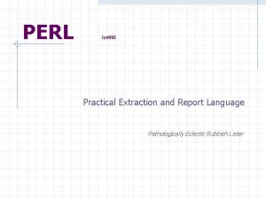PERL zelt Practical Extraction and Report Language Pathologically