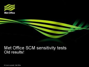 Met Office SCM sensitivity tests Old results Crown