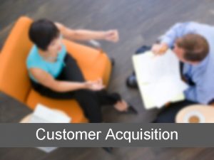 Customer Acquisition Customer Acquisition ShortTerm Goal 20 customer