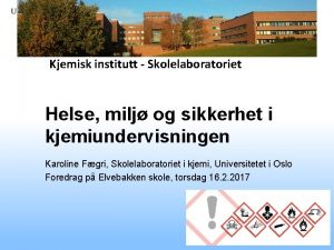 Kjemisk institutt Skolelaboratoriet Helse milj og sikkerhet i