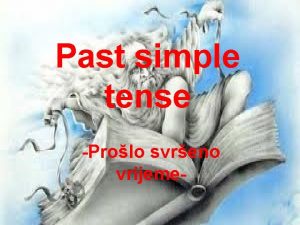 Past simple tense Prolo svreno vrijeme Tvorba Pravilni