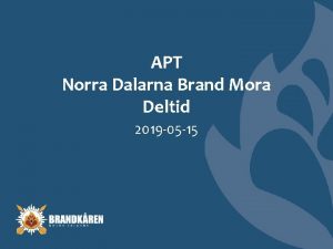 APT Norra Dalarna Brand Mora Deltid 2019 05