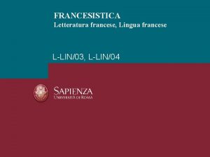 FRANCESISTICA Letteratura francese Lingua francese LLIN03 LLIN04 LEZIONE