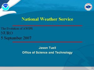 National Weather Service The Evolution of AWIPS NURO