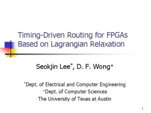 TimingDriven Routing for FPGAs Based on Lagrangian Relaxation