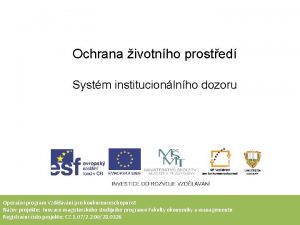 Ochrana ivotnho prosted Systm institucionlnho dozoru Operan program