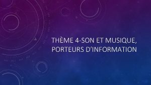 THME 4 SON ET MUSIQUE PORTEURS DINFORMATION CROISEMENT