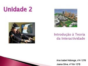 Unidade 2 Introduo Teoria da Interactividade Ana Isabel