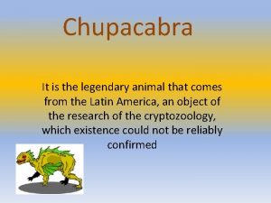 Chupacabra It is the legendary animal that comes