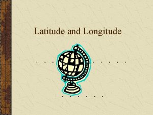 Latitude and Longitude What is Latitude Lines of