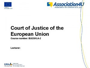 Funded by the European Union Court of Justice