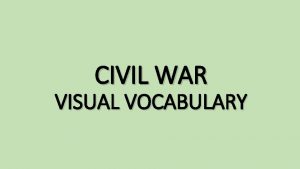 CIVIL WAR VISUAL VOCABULARY LEARNING OBJECTIVE SS 912