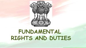 FUNDAMENTAL RIGHTS AND DUTIES Rights and duties Rights