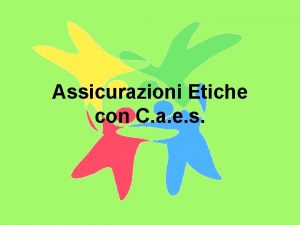 Assicurazioni Etiche con C a e s Il