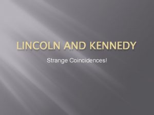 LINCOLN AND KENNEDY Strange Coincidences LINCOLN AND KENNEDY