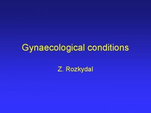 Gynaecological conditions Z Rozkydal Vaginal bleeding Severe menstrual