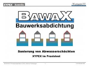 Sanierung von Abwasserschchten XYPEX im Praxistest BAWAX Firmenprsentation