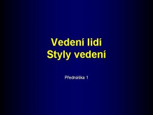 Veden lid Styly veden Pednka 1 Obsah pednky