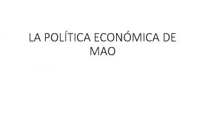 LA POLTICA ECONMICA DE MAO LA POLTICA ECONMICA