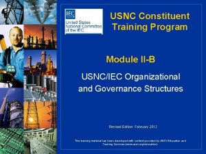 USNC Constituent Training Program Module IIB USNCIEC Organizational