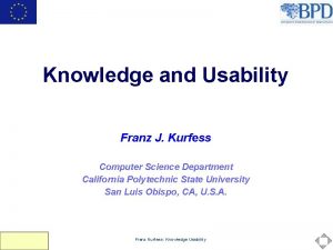 Knowledge and Usability Franz J Kurfess Computer Science