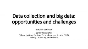 Data collection and big data opportunities and challenges