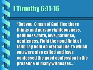 I Timothy 6 11 16 But you O