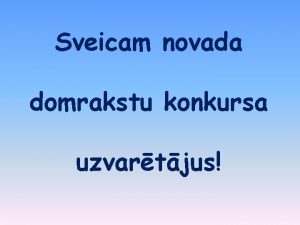 Sveicam novada domrakstu konkursa uzvartjus Konkurss notika no