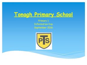 Tonagh Primary School Primary 1 Information Day September