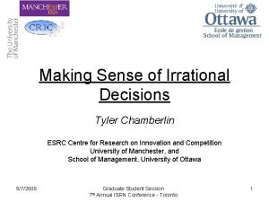 Making Sense of Irrational Decisions Tyler Chamberlin ESRC