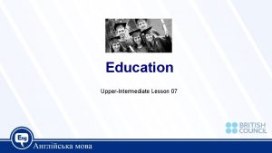 Education UpperIntermediate Lesson 07 Today we are going