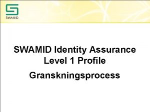 SWAMID Identity Assurance Level 1 Profile Granskningsprocess Allmn