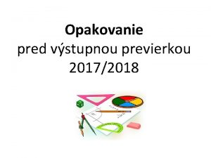 Opakovanie pred vstupnou previerkou 20172018 Sprvne dokoni tvrdenia