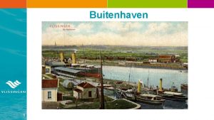 Buitenhaven 1 Ontwikkeling Buitenhaven DOELSTELLING Verbeteren vestigingsklimaat Nieuwe