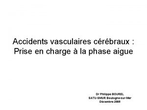 Accidents vasculaires crbraux Prise en charge la phase