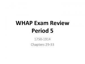 WHAP Exam Review Period 5 1750 1914 Chapters