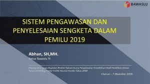 SISTEM PENGAWASAN DAN PENYELESAIAN SENGKETA DALAM PEMILU 2019