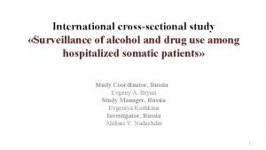 International crosssectional study Surveillance of alcohol and drug