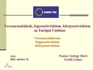 Versenyszablyok fogyasztvdelem krnyezetvdelem az Eurpai Uniban Versenyszablyozs Fogyasztvdelem